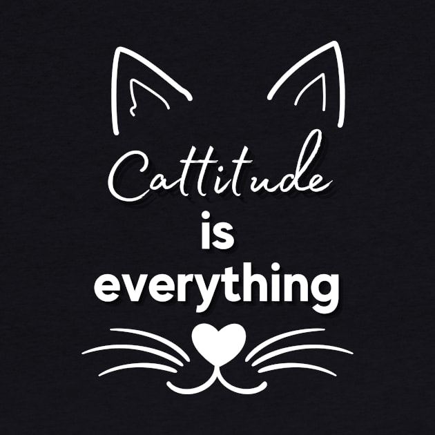 Cattitude is everything cat T-Shirt by Relax and Carry On